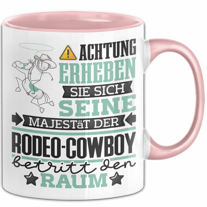 Rodeo-Cowboy Geschenk Tasse Lustiger Spruch Erheben Sie Sich Der Rodeo-Cowboy Betritt den Raum Rosa Trendation