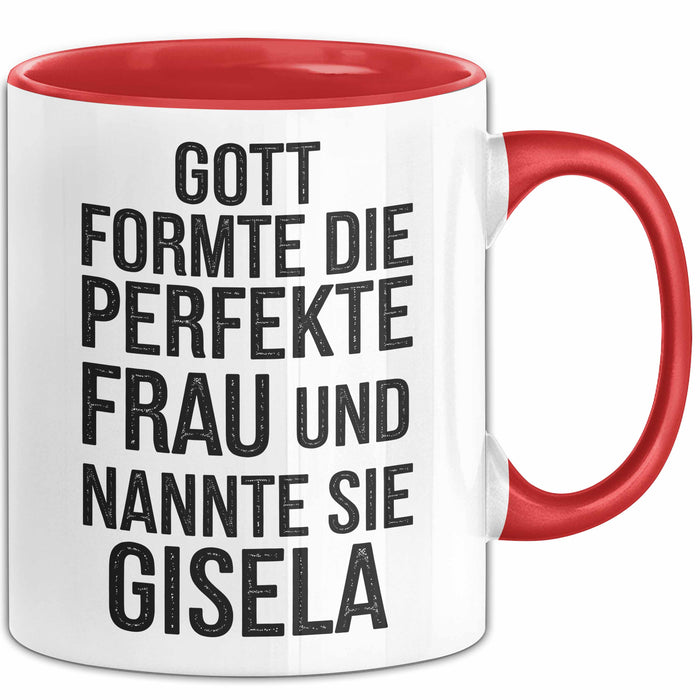 Gisela Tasse Geschenk Gott Formte Die Perfekte Frau Gisela Geschenkidee Rot Trendation