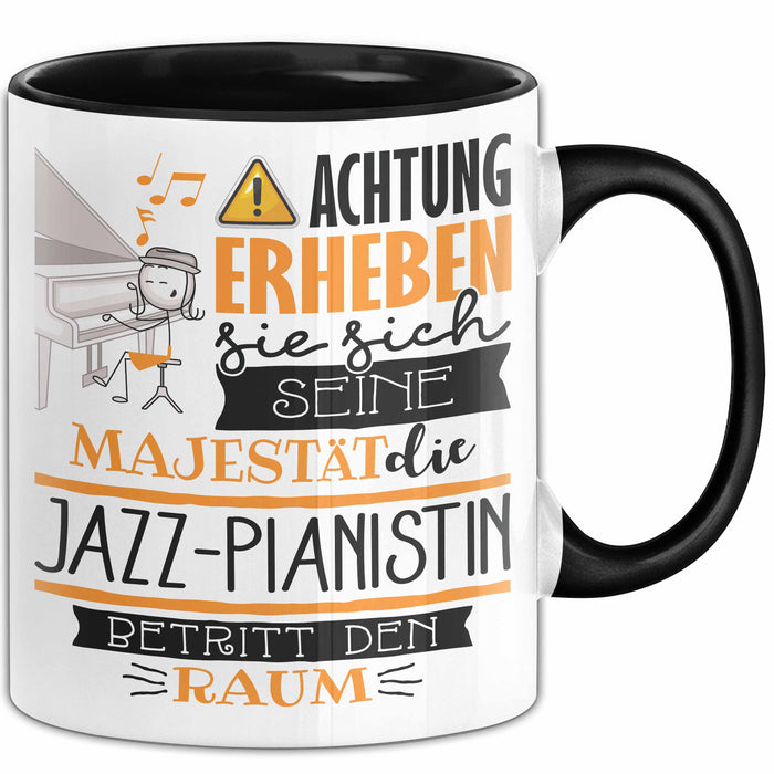 Jazz-Pianistin Tasse Geschenk Lustiger Spruch Bitte Erheben Sie Sich Seine Majestät Die Jazz-Pianistin Betritt Den Raum Schwarz Trendation