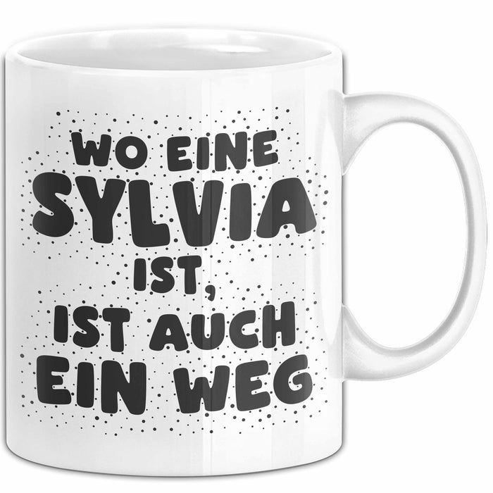 Sylvia Tasse Wo Eine Sylvia Ist, Ist Auch Ein Weg Geschenk