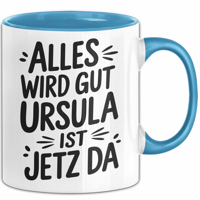 Ursula Tasse Geschenk Alles Ist Gut Ursula Ist Jetz Da Geschenkidee Becher mit Name Blau Trendation