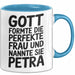 Petra Tasse Geschenk Gott Formte Die Perfekte Frau Petra Geschenkidee Blau Trendation