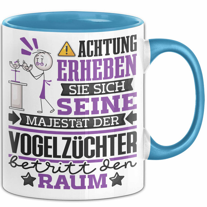 Vogelzüchter Geschenk Tasse Lustiger Spruch Erheben Sie Sich Der Vogelzüchter Betritt den Raum Blau Trendation