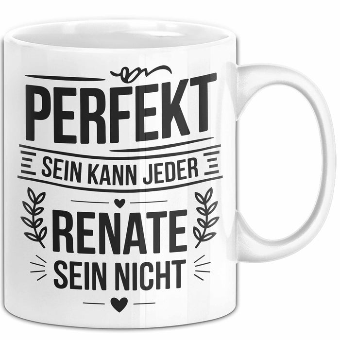 Renate Tasse Geschenk Perfekt Sein Kann Jeder Geschenkidee Geburtstag Weiß Trendation