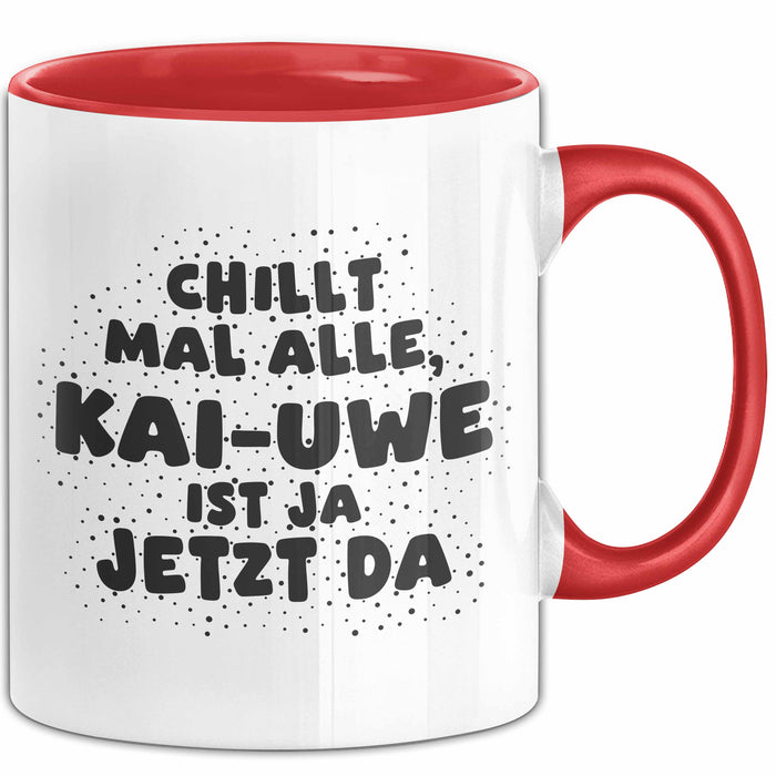 Kai-Uwe Tasse Chillt Mal Alle, Kai-Uwe Ist Ja Jetzt Da Geschenk