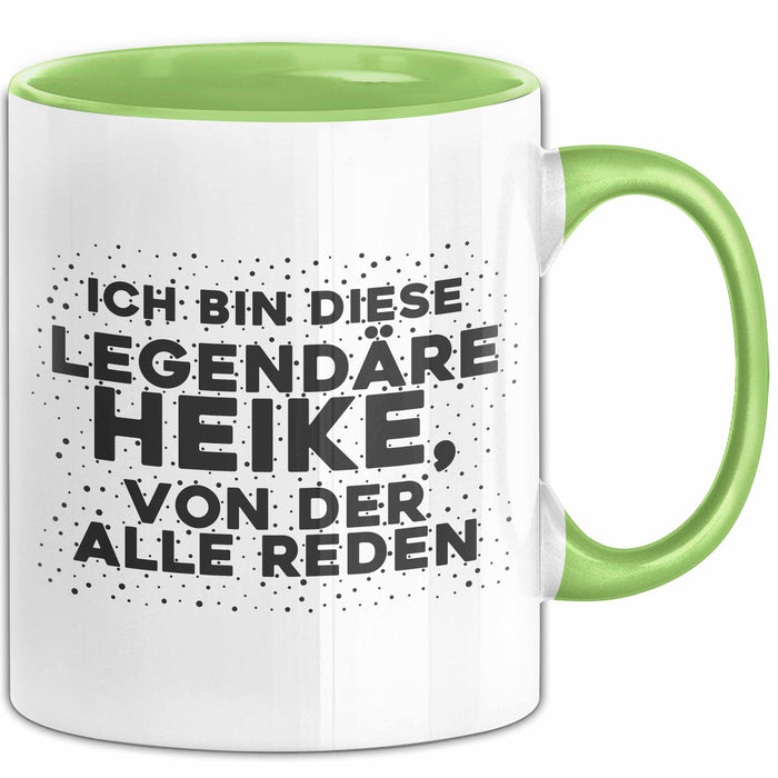 Heike Tasse Ich Bin Diese Legendaere Heike, Von Der Alle Reden Geschenk