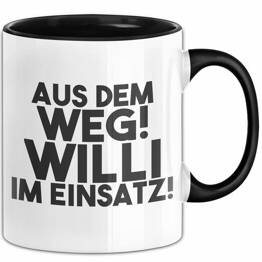 Willi Tasse Aus Dem Weg! Willi Im Einsatz! Geschenk Schwarz Trendation