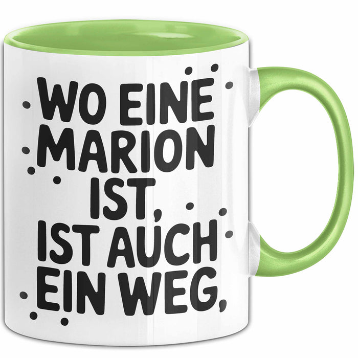 Marion Tasse Geschenk Wo Eine Marion Ist Ist Auch Ein Weg Geschenkidee Becher mit Name Grün Trendation