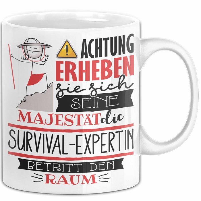 Survival-Expertin Tasse Geschenk Lustiger Spruch Bitte Erheben Sie Sich Seine Majestät Die Survival-Expertin Betritt Den Raum Weiß Trendation