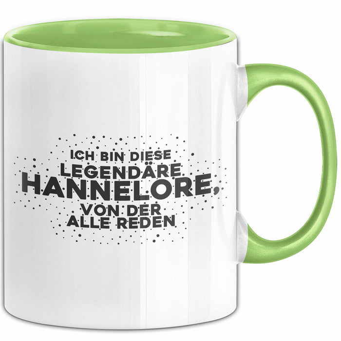 Hannelore Tasse Ich Bin Diese Legendaere Hannelore, Von Der Alle Reden