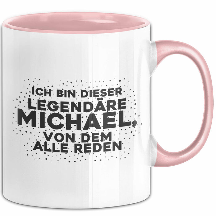 Michael Tasse Ich Bin Dieser Legendaere Michael, Von Dem Alle Reden