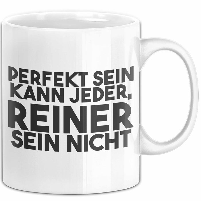 Reiner Tasse Perfekt Sein Kann Jeder, Reiner Sein Nicht Geschenk