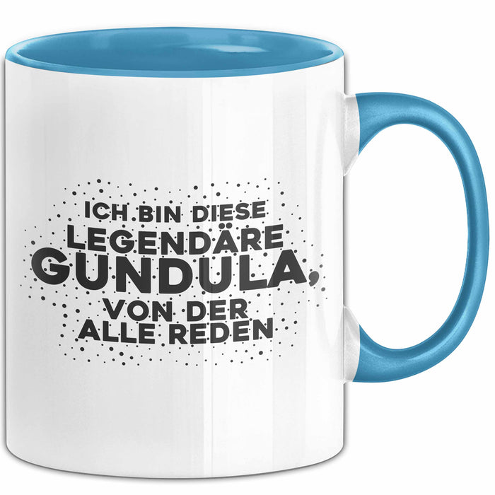 Gundula Tasse Ich Bin Diese Legendaere Gundula, Von Der Alle Reden Geschenk