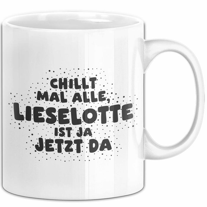 Lieselotte Tasse Chillt Mal Alle, Lieselotte Ist Ja Jetzt Da Geschenk