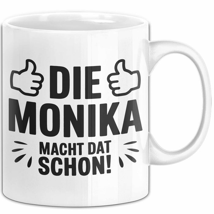 Monika Tasse Geschenk Die Monika Macht Dat Schon Geschenkidee Becher mit Name Weiß Trendation