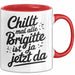 Brigitte Tasse Geschenk Chillt Mal Alle Brigitte Ist Ja Jetzt Da Geschenkidee Becher mit Name Rot Trendation