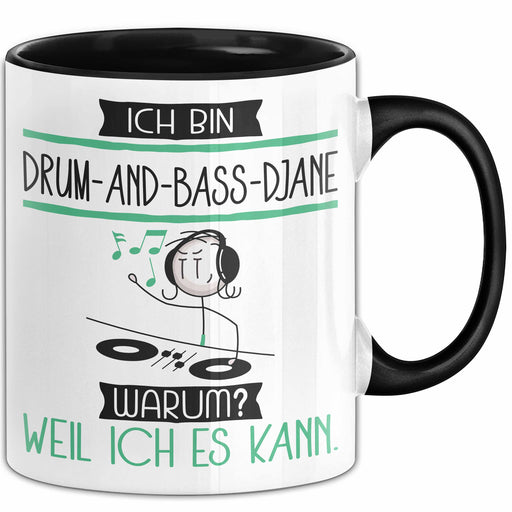 Drum-and-Bass-DJane Tasse Geschenk Ich Bin Drum-and-Bass-DJane Warum Weil Ich Es Kann Geschenkidee Geburtstag Trendation