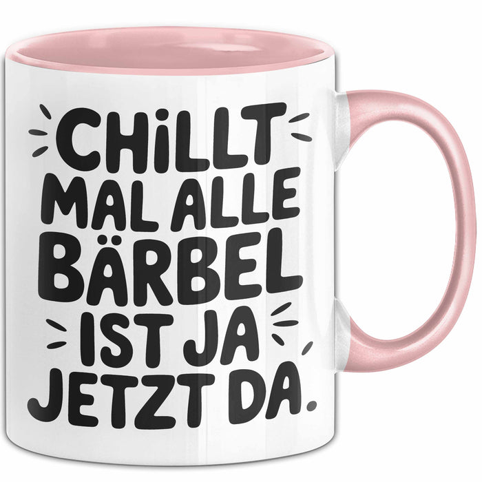 Bärbel Tasse Geschenk Chillt Mal Alle Bärbel Ist Ja Jetzt Da Geschenkidee Becher mit Name Rosa Trendation