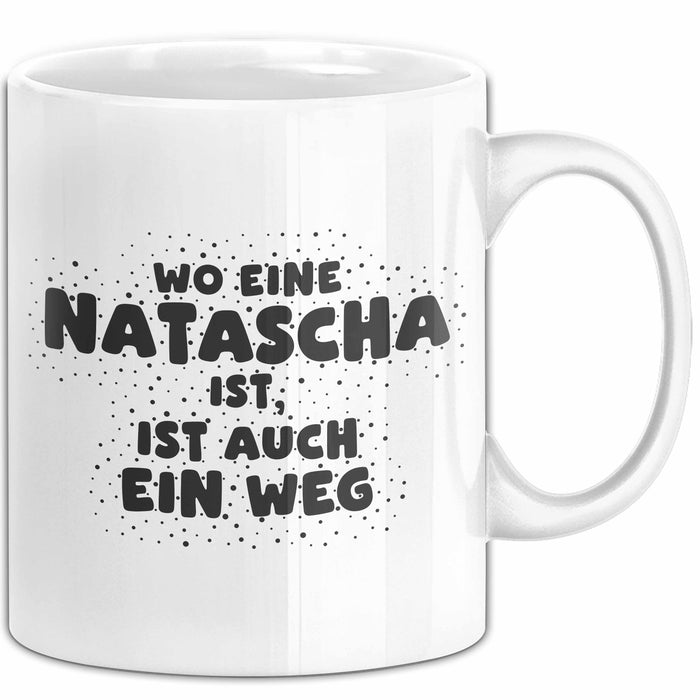 Natascha Tasse Wo Eine Natascha Ist, Ist Auch Ein Weg Geschenk