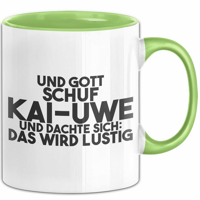 Kai-Uwe Tasse Und Gott Schuf Kai-Uwe Und Dachte Sich: Das Wird Lustig