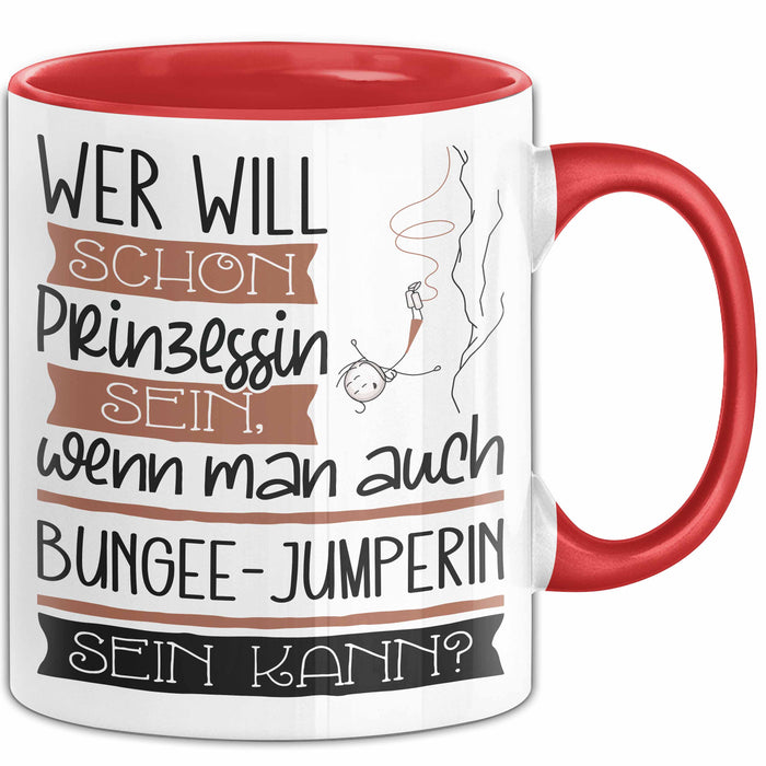 Bungee-Jumperin Tasse Geschenk Spruch Wer Will Schon Prinzessin Sein Wenn Man Auch Bungee-Jumperin Sein Kann Rot Trendation