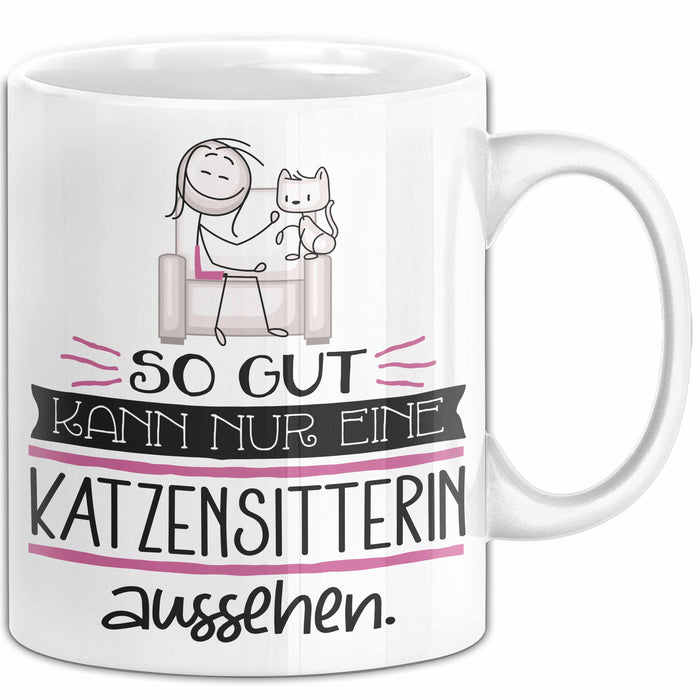 Katzensitterin Geschenk Tasse So Gut Kann Nur Eine Katzensitterin Aussehen Geschenkidee Geburtstag Weihnachten Lustig Weiß Trendation