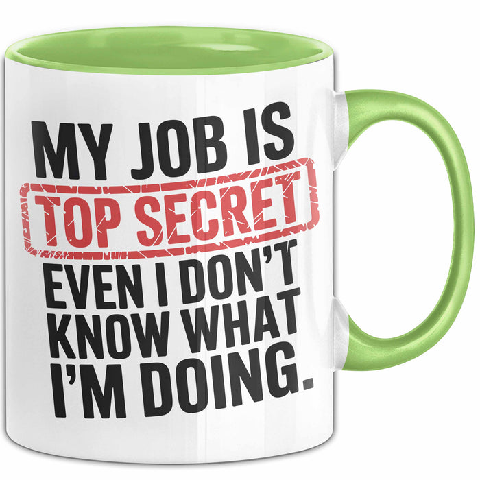 Job Tasse Geschenk My Job Is Top Secret Geschenkidee Lustig Beruf Grün Trendation