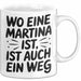 Martina Tasse Geschenk Wo Eine Martina Ist Ist Auch Ein Weg Geschenkidee Becher mit Name Weiß Trendation
