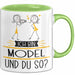 Model Tasse Geschenk Ich Bin Model Und Du So Geschenkidee Lustiger Spruch Becher Grün Trendation