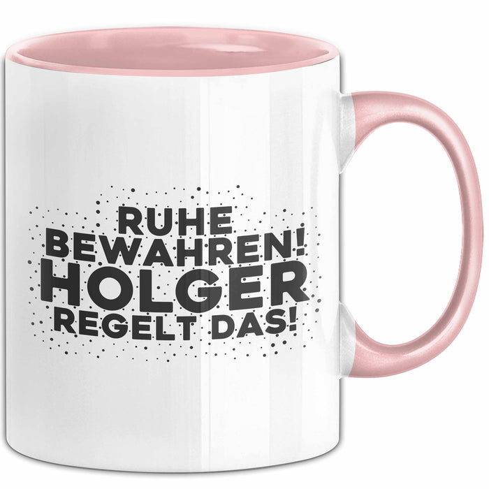 Holger Tasse Ruhe Bewahren! Holger Regelt Das! Geschenk