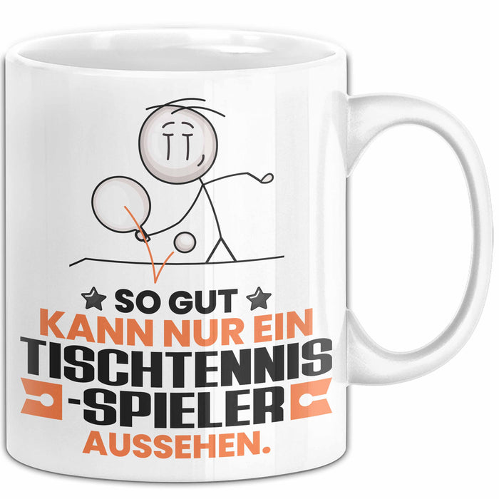 Tischtennisspieler Geschenk Tasse So Gut Kann Nur Ein Tischtennisspieler Aussehen Geschenkidee Kaffee-Becher Weiß Trendation