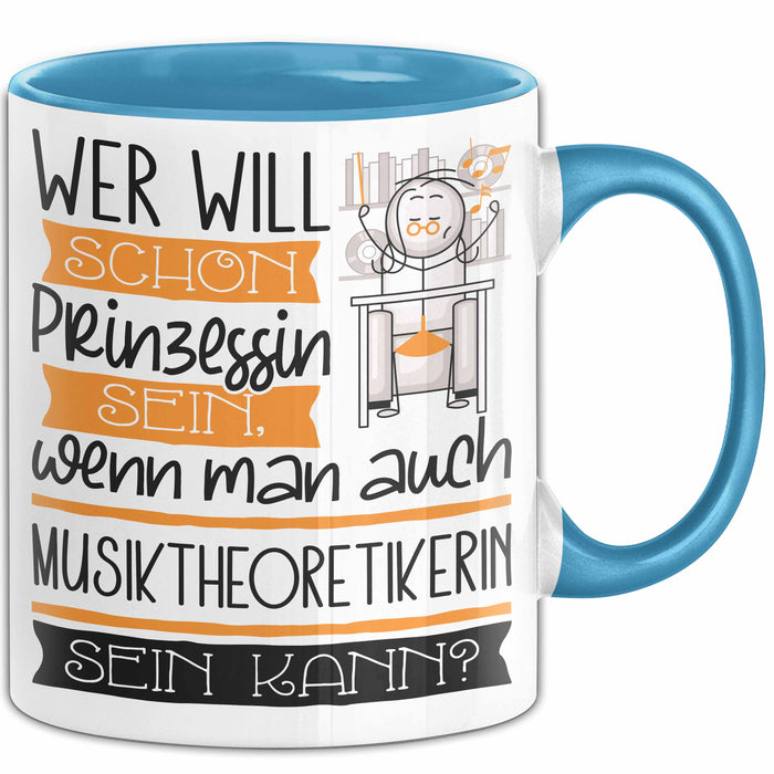 Musiktheoretikerin Tasse Geschenk Spruch Wer Will Schon Prinzessin Sein Wenn Man Auch Musiktheoretikerin Sein Kann Blau Trendation
