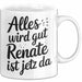 Renate Tasse Geschenk Alles Ist Gut Renate Ist Jetz Da Geschenkidee Becher mit Name Weiß Trendation