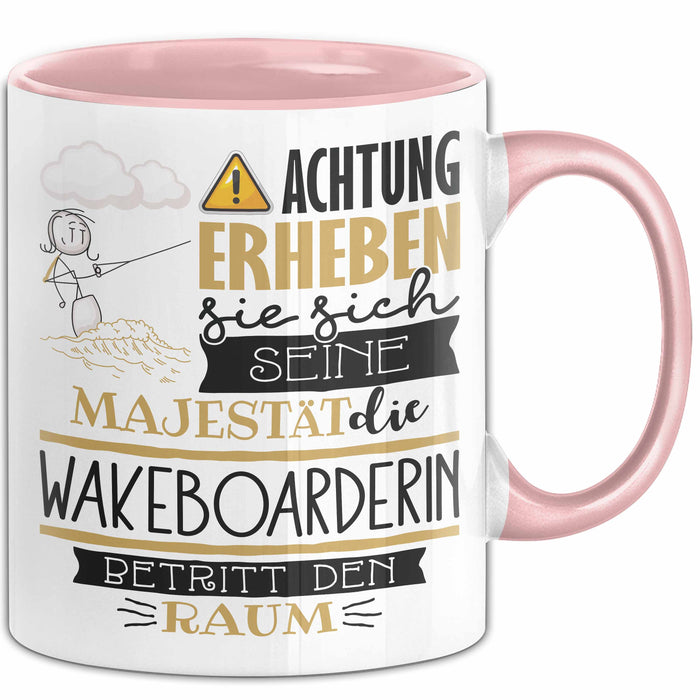 Wakeboarderin Tasse Geschenk Lustiger Spruch Bitte Erheben Sie Sich Seine Majestät Die Wakeboarderin Betritt Den Raum Rosa Trendation