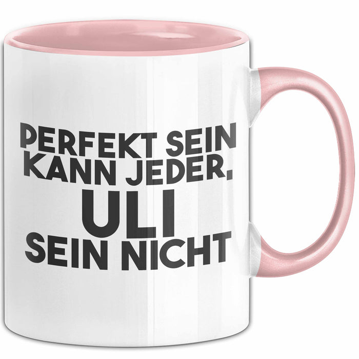 Uli Tasse Perfekt Sein Kann Jeder, Uli Sein Nicht Geschenk