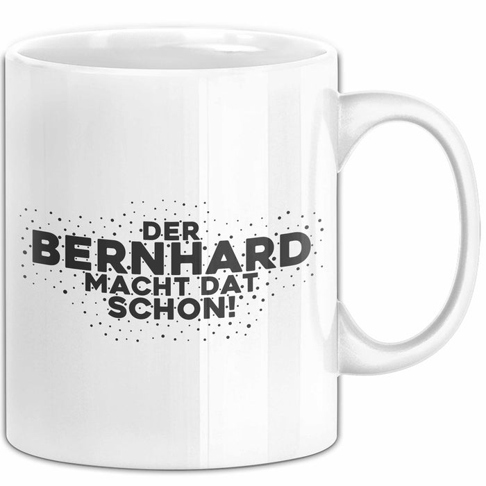 Bernhard Tasse Der Bernhard Macht Dat Schon Geschenk