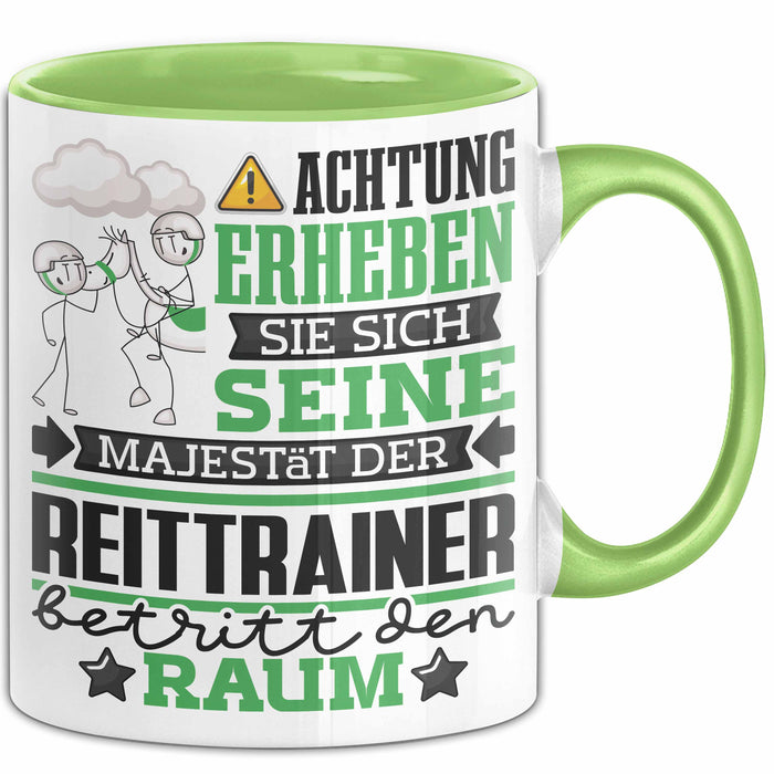 Reittrainer Geschenk Tasse Lustiger Spruch Erheben Sie Sich Der Reittrainer Betritt den Raum Grün Trendation