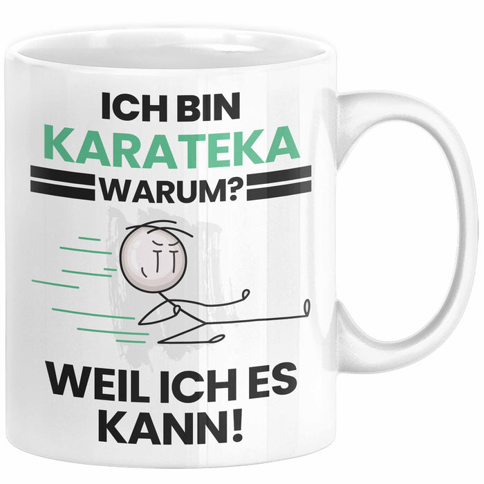 Karateka Geschenk Tasse Lustiger Spruch Ich Bin Karateka Warum Weil Ich Es Kann Geschenkidee Bester Karateka Geburtstag Kaffee-Becher Weiß Trendation