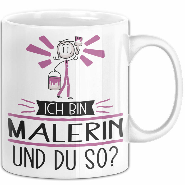 Malerin Tasse Geschenk Ich Bin Malerin Und Du So Geschenkidee Lustiger Spruch Becher Weiß Trendation