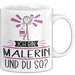Malerin Tasse Geschenk Ich Bin Malerin Und Du So Geschenkidee Lustiger Spruch Becher Weiß Trendation