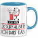 Geschenk für Journalistin Tasse Lustige Geschenkidee Geburtstag Ich Bin Journalistin Ich Darf Das Blau Trendation