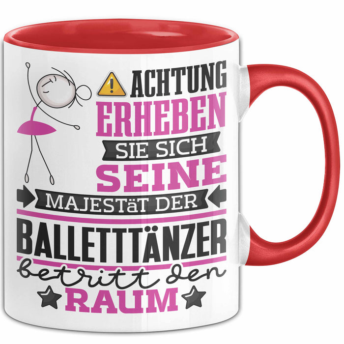 Balletttänzer Geschenk Tasse Lustiger Spruch Erheben Sie Sich Der Balletttänzer Betritt den Raum Rot Trendation