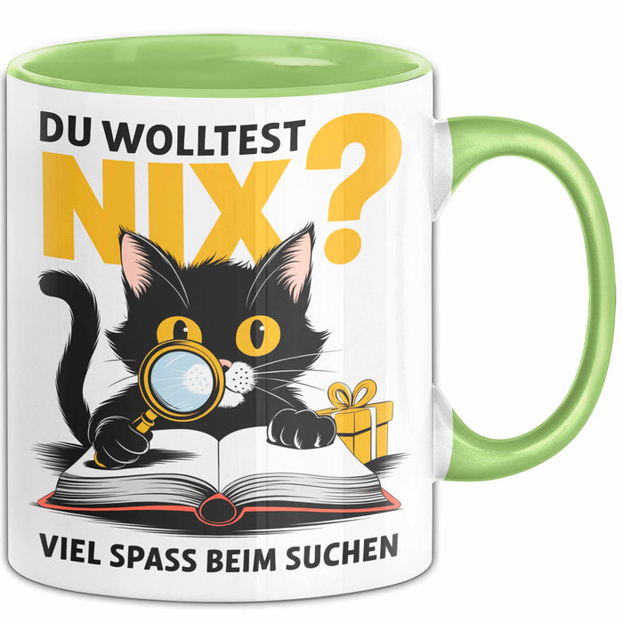 Sarkastische Katze Tasse Geschenk Lustige Geschenkidee Spruch Du Wolltest Nix Viel Spass Beim Suchen Grün Trendation