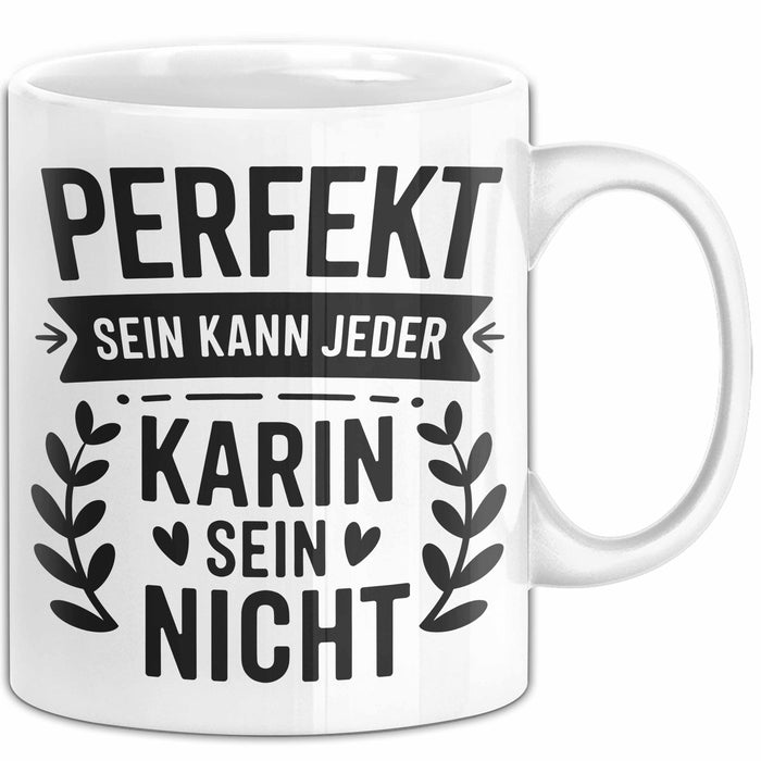 Karin Tasse Geschenk Perfekt Sein Kann Jeder Geschenkidee Geburtstag Weiß Trendation