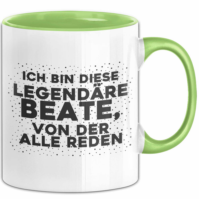 Beate Tasse Ich Bin Diese Legendaere Beate, Von Der Alle Reden Geschenk