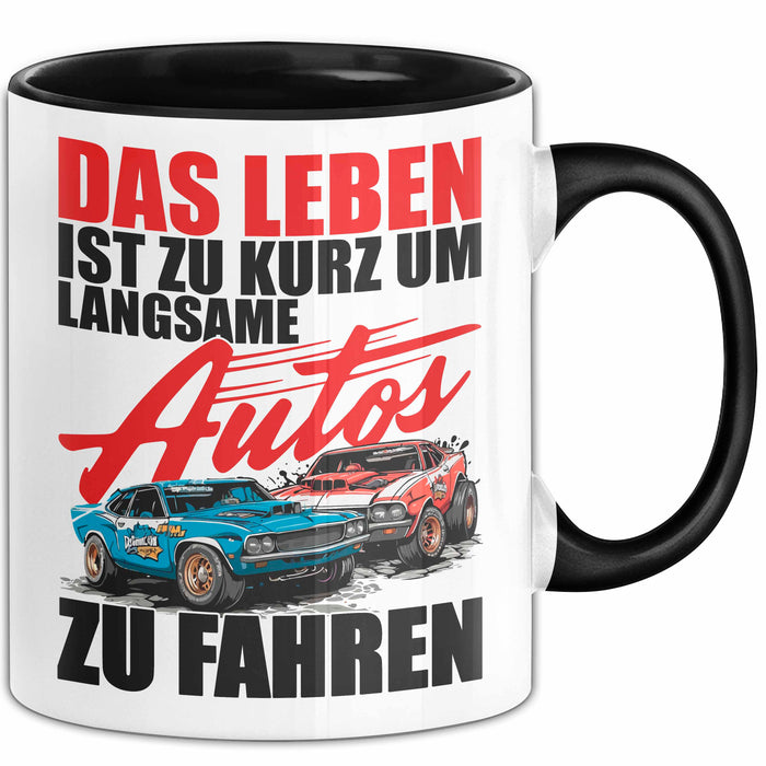 Auto Fahrer Tasse Becher Geschenk Lustige Geschenkidee Spruch Das Leben Ist Zu Kurz Um Langsame Autos Zu Fahren Trendation