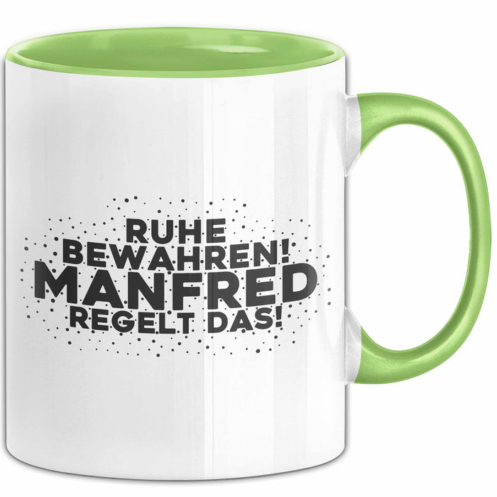 Manfred Tasse Ruhe Bewahren! Manfred Regelt Das! Geschenk