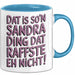 Sandra Tasse Geschenk Dat Is Son Sandra Ding Raffste Eh Nicht Geschenkidee Blau Trendation