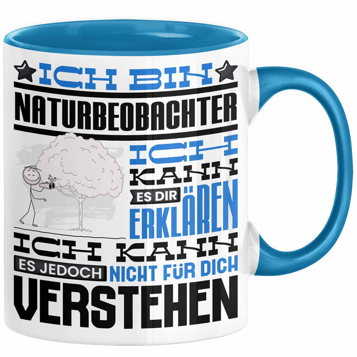 Naturbeobachter Geschenk Kaffee-Tasse Geschenkidee für Naturbeobachter Ich Bin Naturbeobachter Ich Kann Es Dir Erklären Jedoch Nicht Für Dich Verstehen Spruch Lustig Blau Trendation