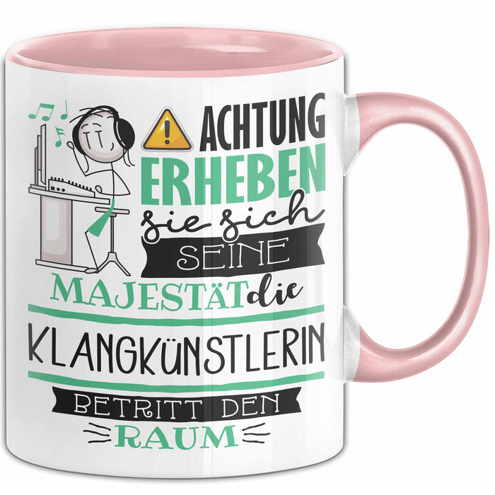 Klangkünstlerin Tasse Geschenk Lustiger Spruch Bitte Erheben Sie Sich Seine Majestät Die Klangkünstlerin Betritt Den Raum Rosa Trendation